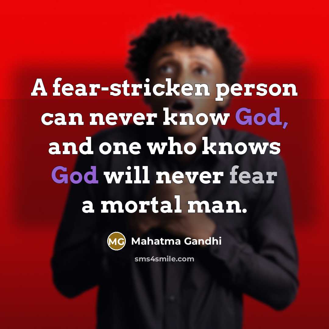 “A fear-stricken person can never know God, and one who…” quote by Mahatma Gandhi