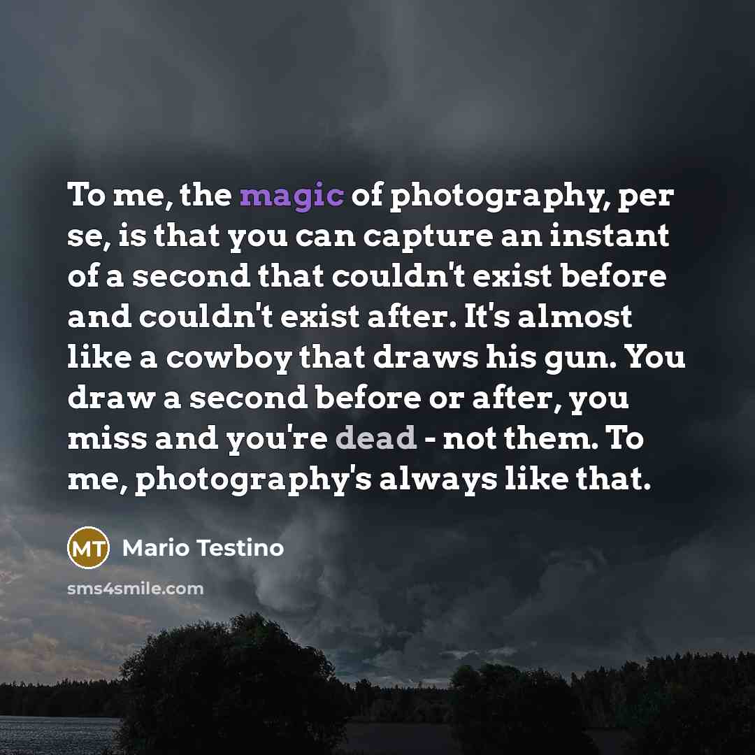 “To me, the magic of photography, per se, is that…” quote by Mario Testino