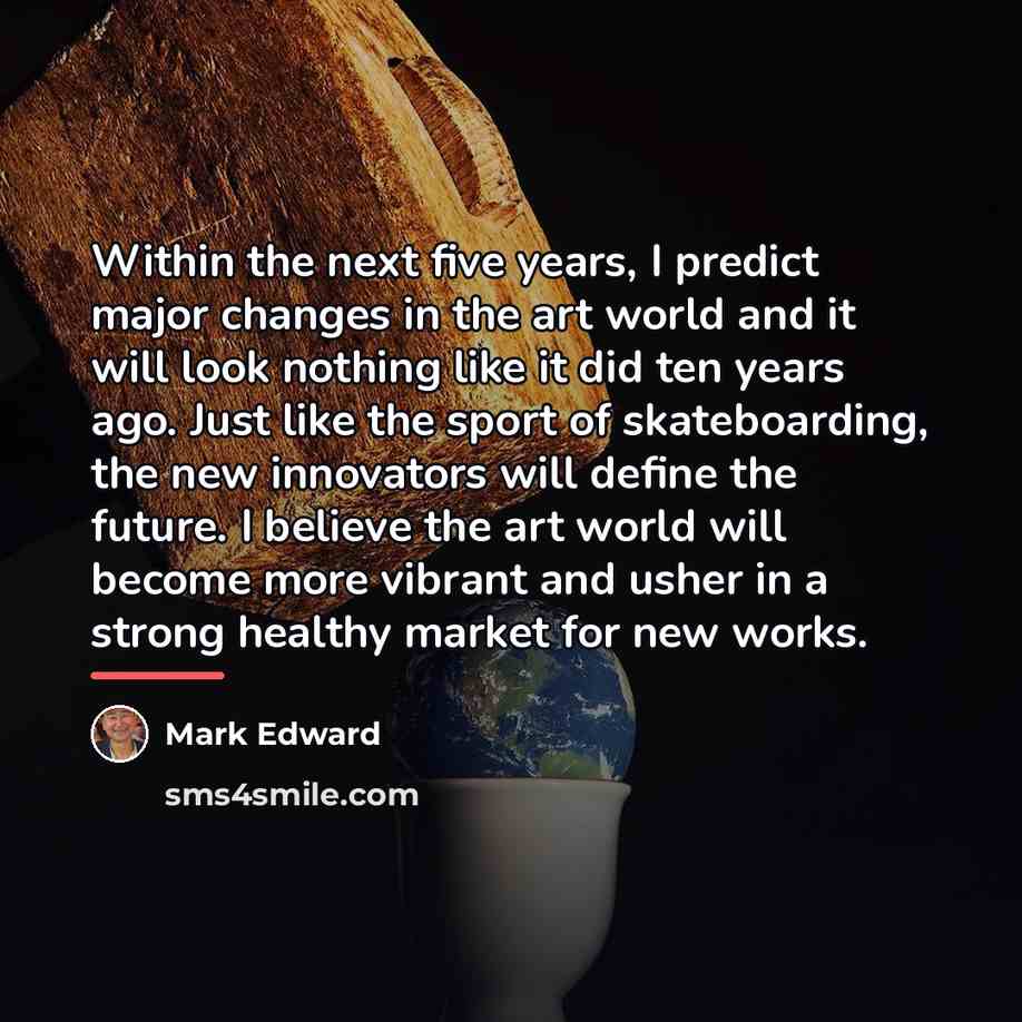 “Within the next five years, I predict major changes in…” quote by Mark Edward