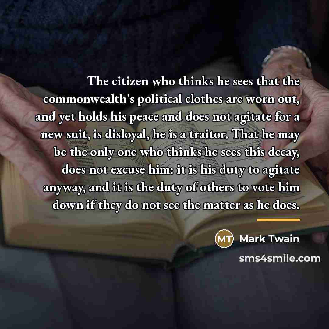 “The citizen who thinks he sees that the commonwealth's political…” quote by Mark Twain