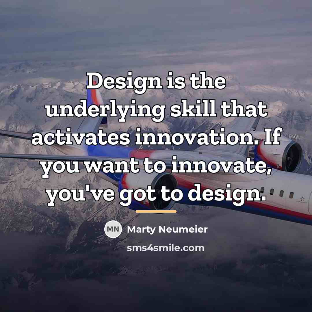 “Design is the underlying skill that activates innovation. If you…” quote by Marty Neumeier