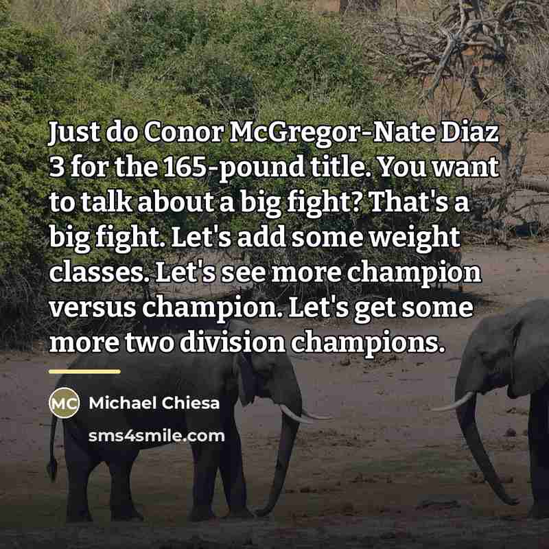 “Just do Conor McGregor-Nate Diaz 3 for the 165-pound title.…” quote by Michael Chiesa