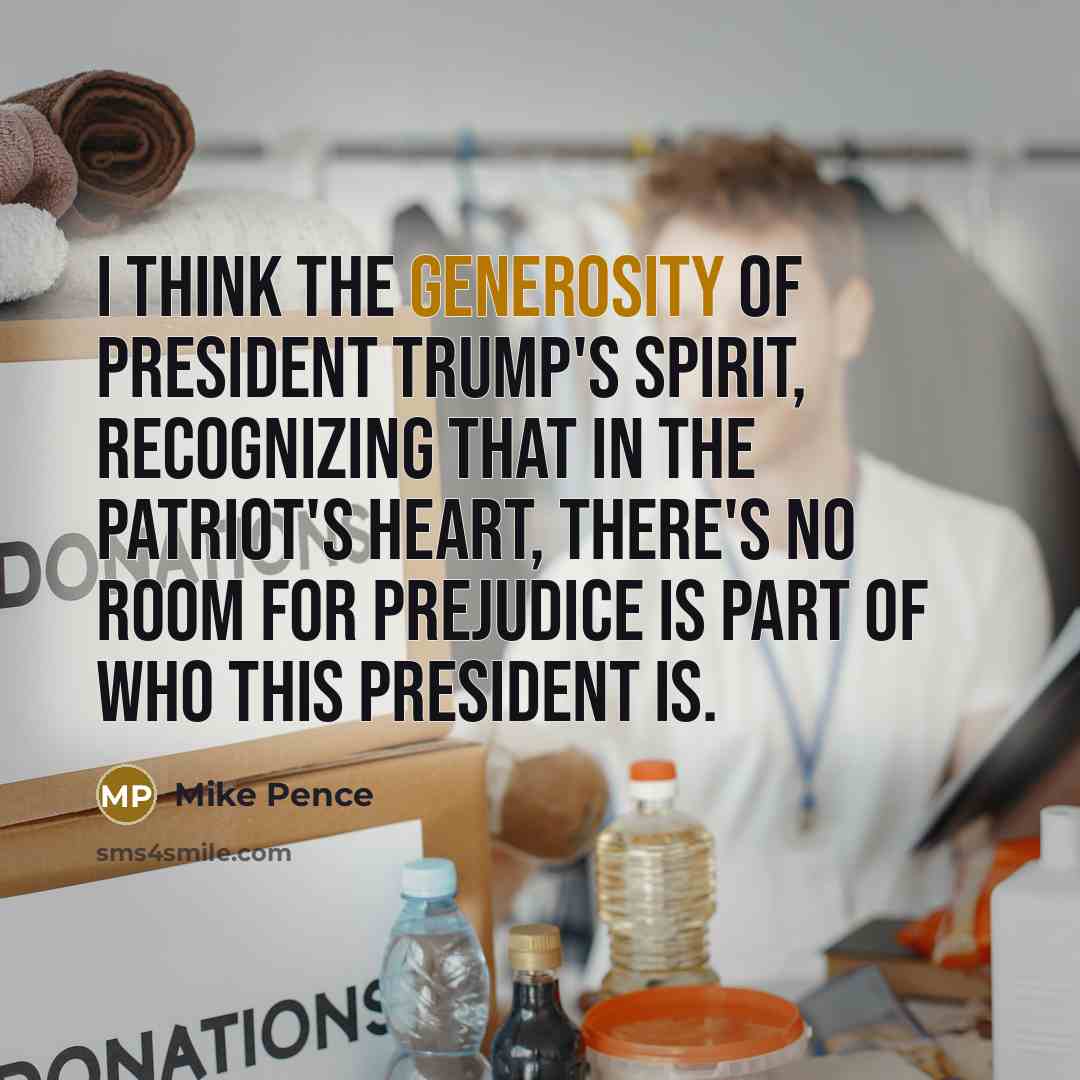 “I think the generosity of President Trump's spirit, recognizing that…” quote by Mike Pence