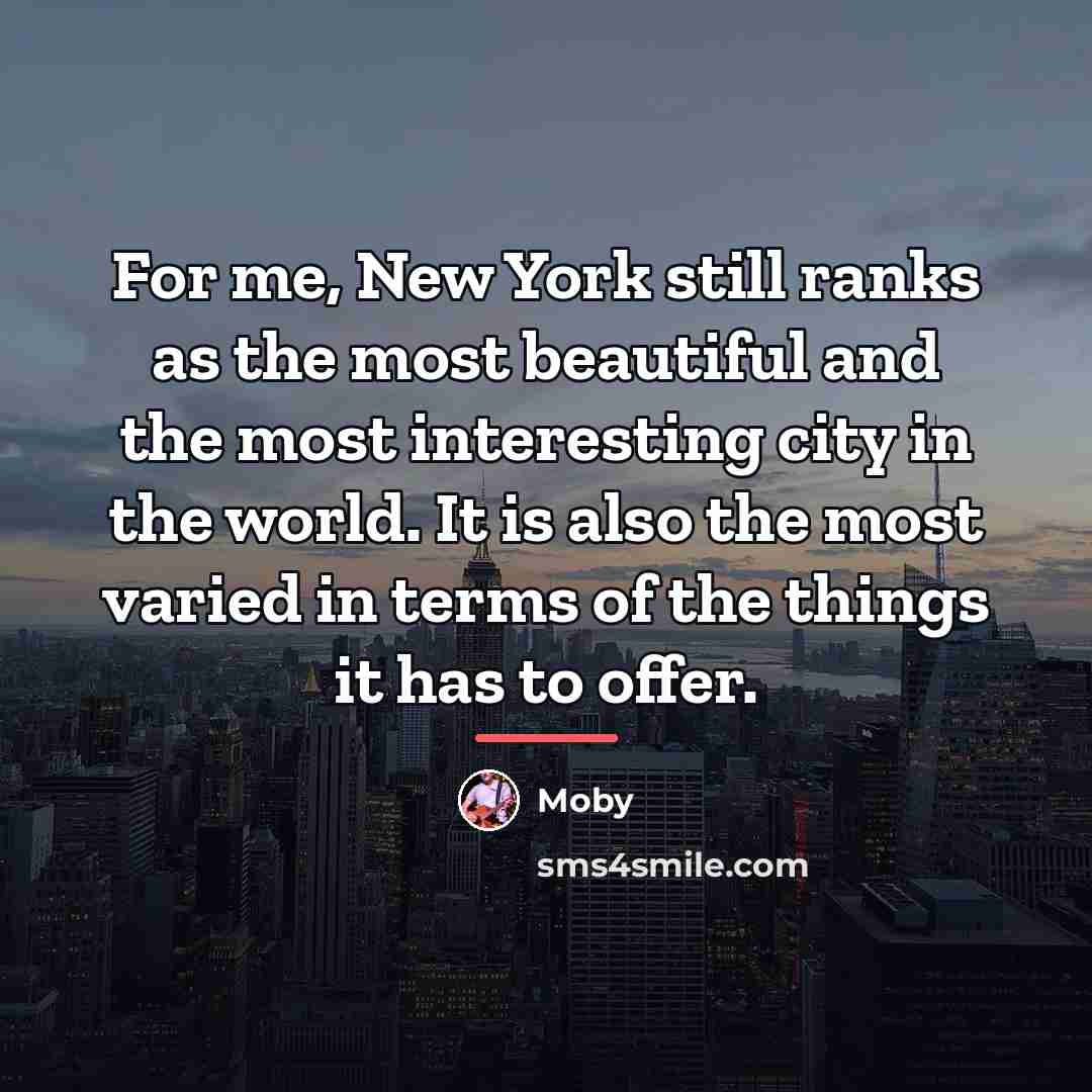“For me, New York still ranks as the most beautiful…” quote by Moby