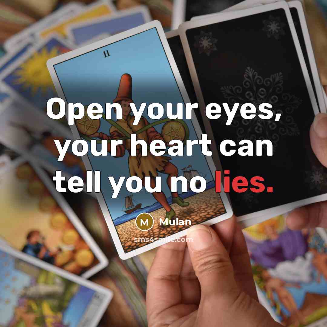 “Open your eyes, your heart can tell you no lies.” quote by Mulan