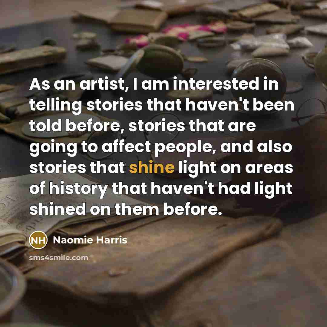 “As an artist, I am interested in telling stories that…” quote by Naomie Harris