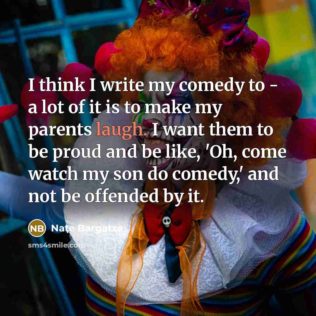 “I think I write my comedy to - a lot…” quote by Nate Bargatze