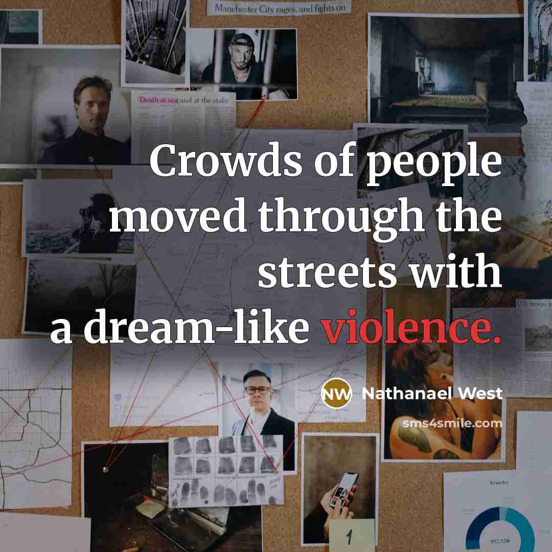 “Crowds of people moved through the streets with a dream-like…” quote by Nathanael West