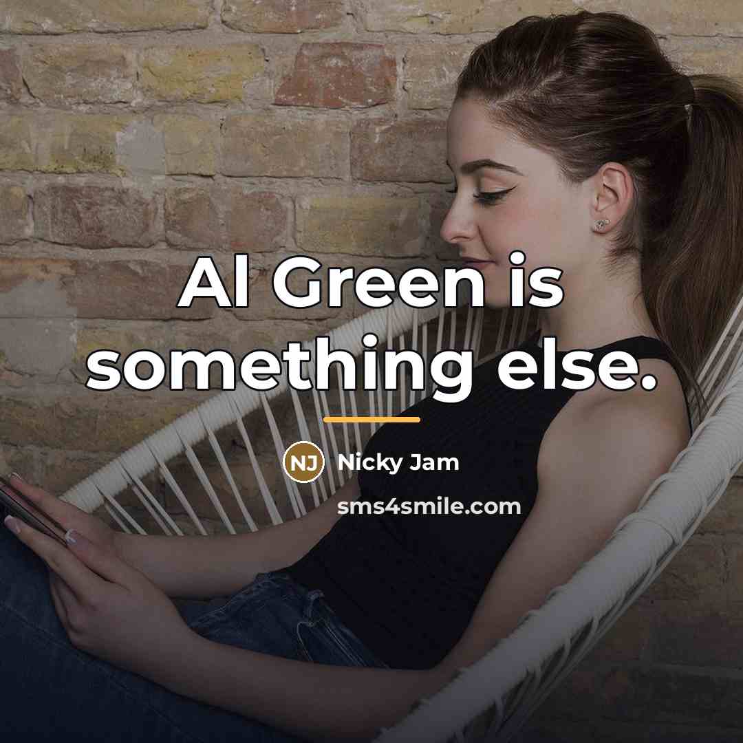 “Al Green is something else.…” quote by Nicky Jam