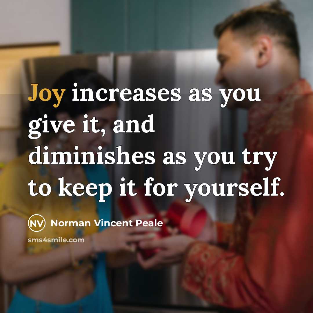 “Joy increases as you give it, and diminishes as you…” quote by Norman Vincent Peale