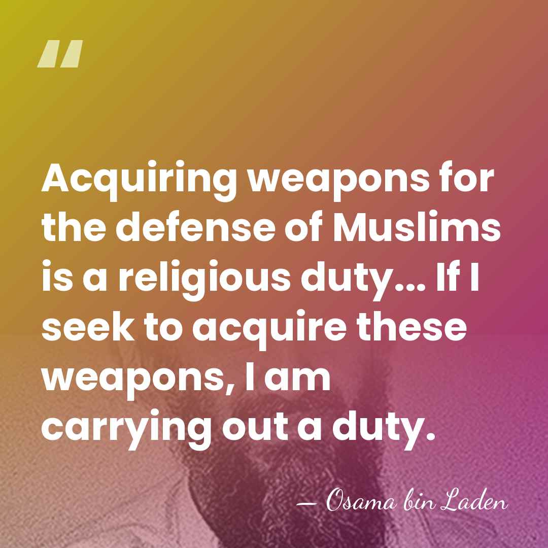 Acquiring weapons for the defense of Muslims is a religious duty... If&hellip; - Osama bin Laden