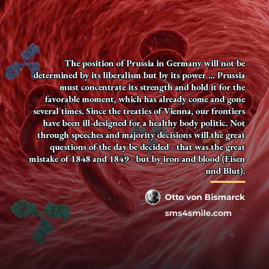 “The position of Prussia in Germany will not be determined…” quote by Otto von Bismarck