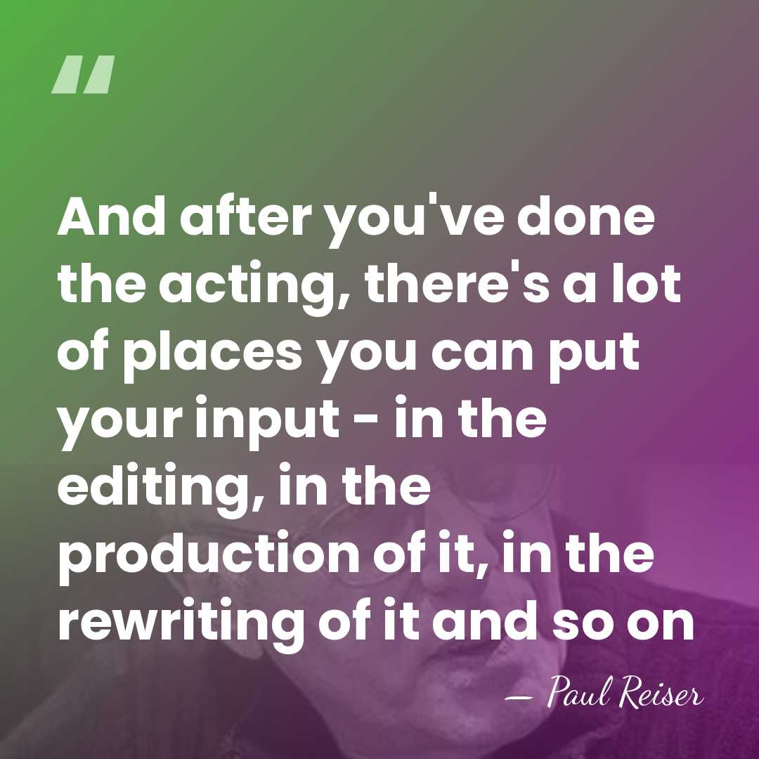 And after you've done the acting, there's a lot of places you&hellip; - Paul Reiser