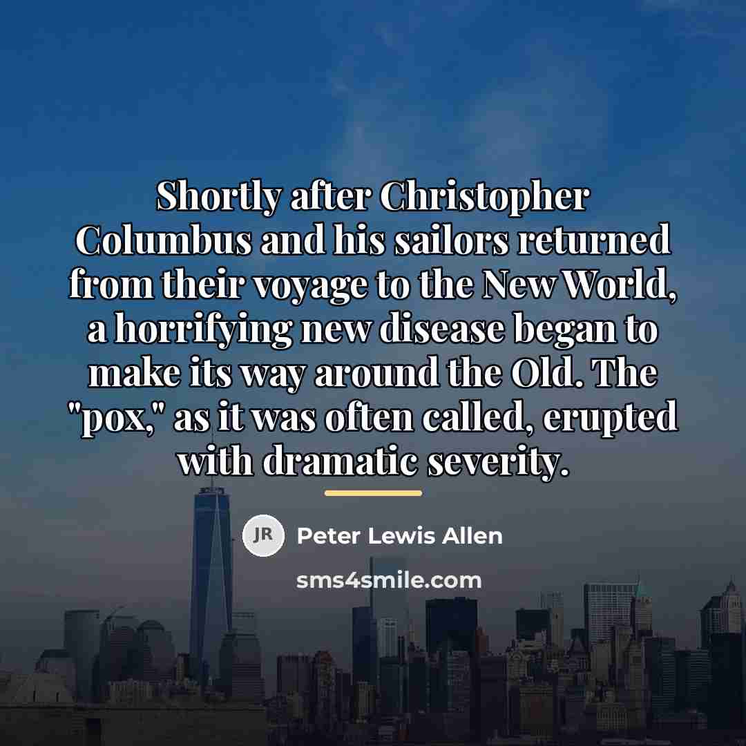 “Shortly after Christopher Columbus and his sailors returned from their…” quote by Peter Lewis Allen