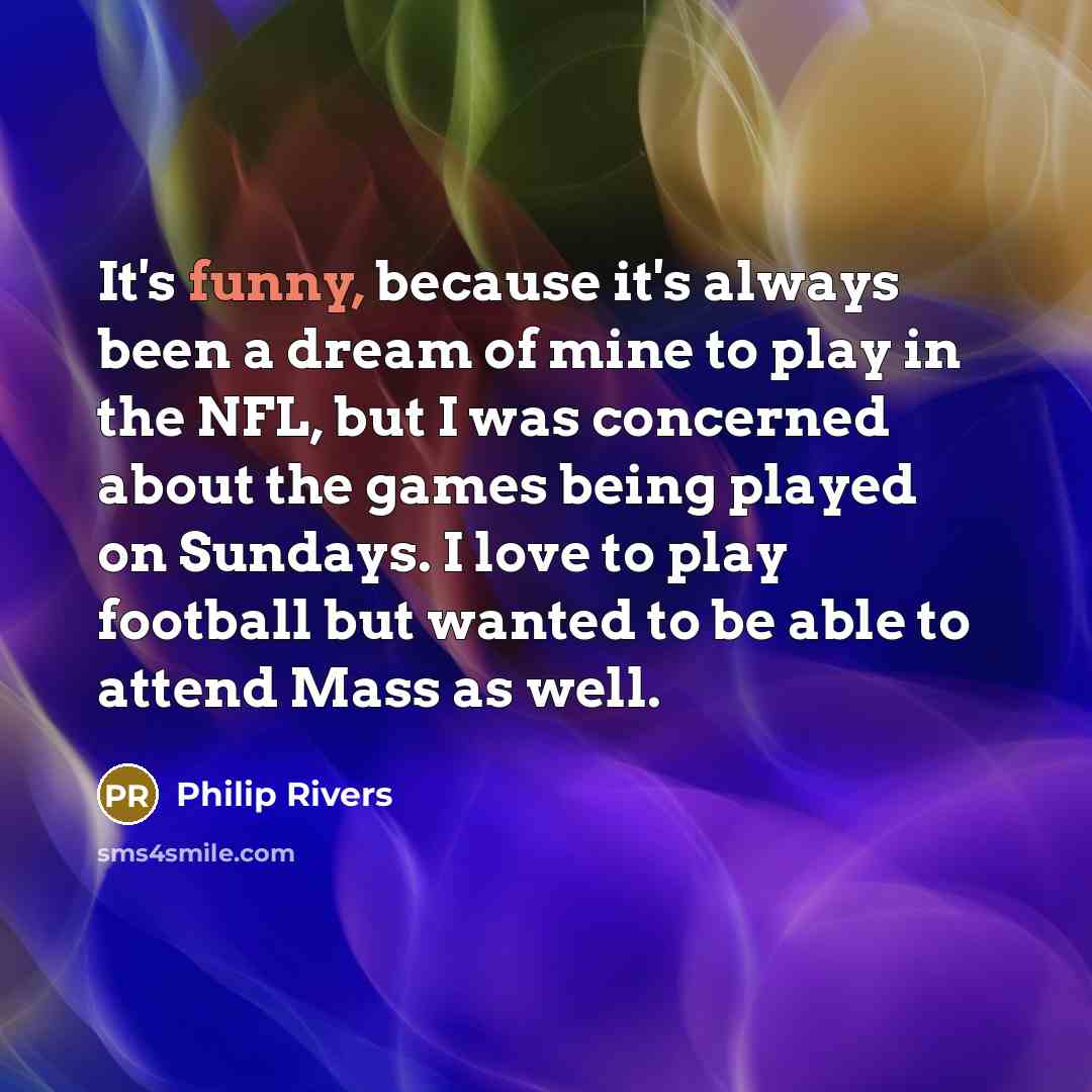 “It's funny, because it's always been a dream of mine…” quote by Philip Rivers
