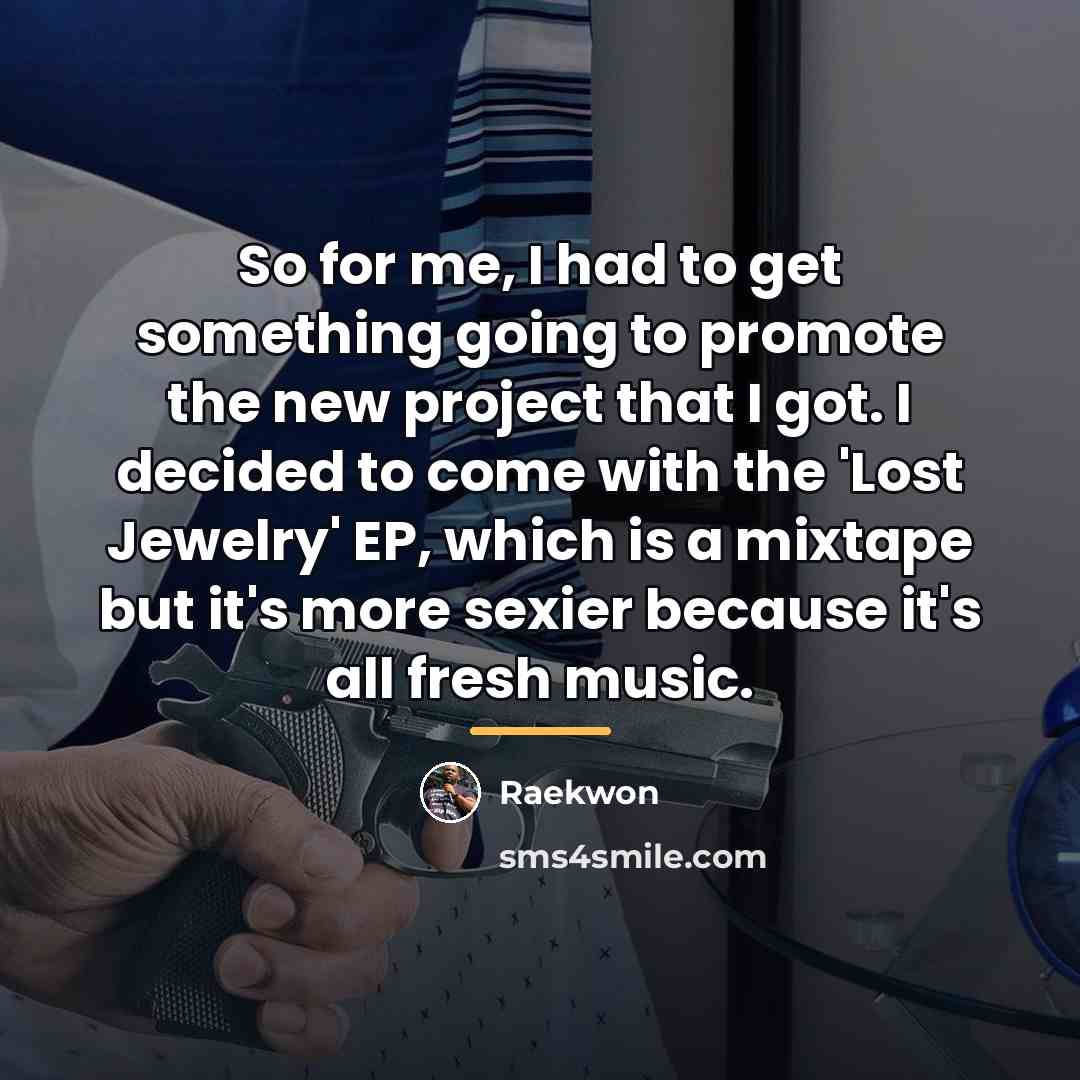 “So for me, I had to get something going to…” quote by Raekwon
