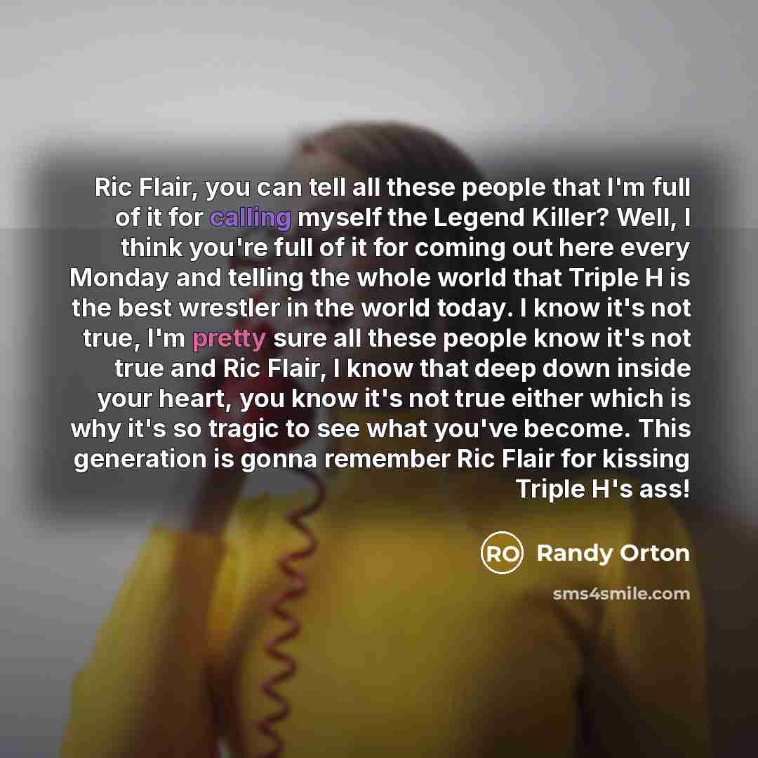 “Ric Flair, you can tell all these people that I'm…” quote by Randy Orton
