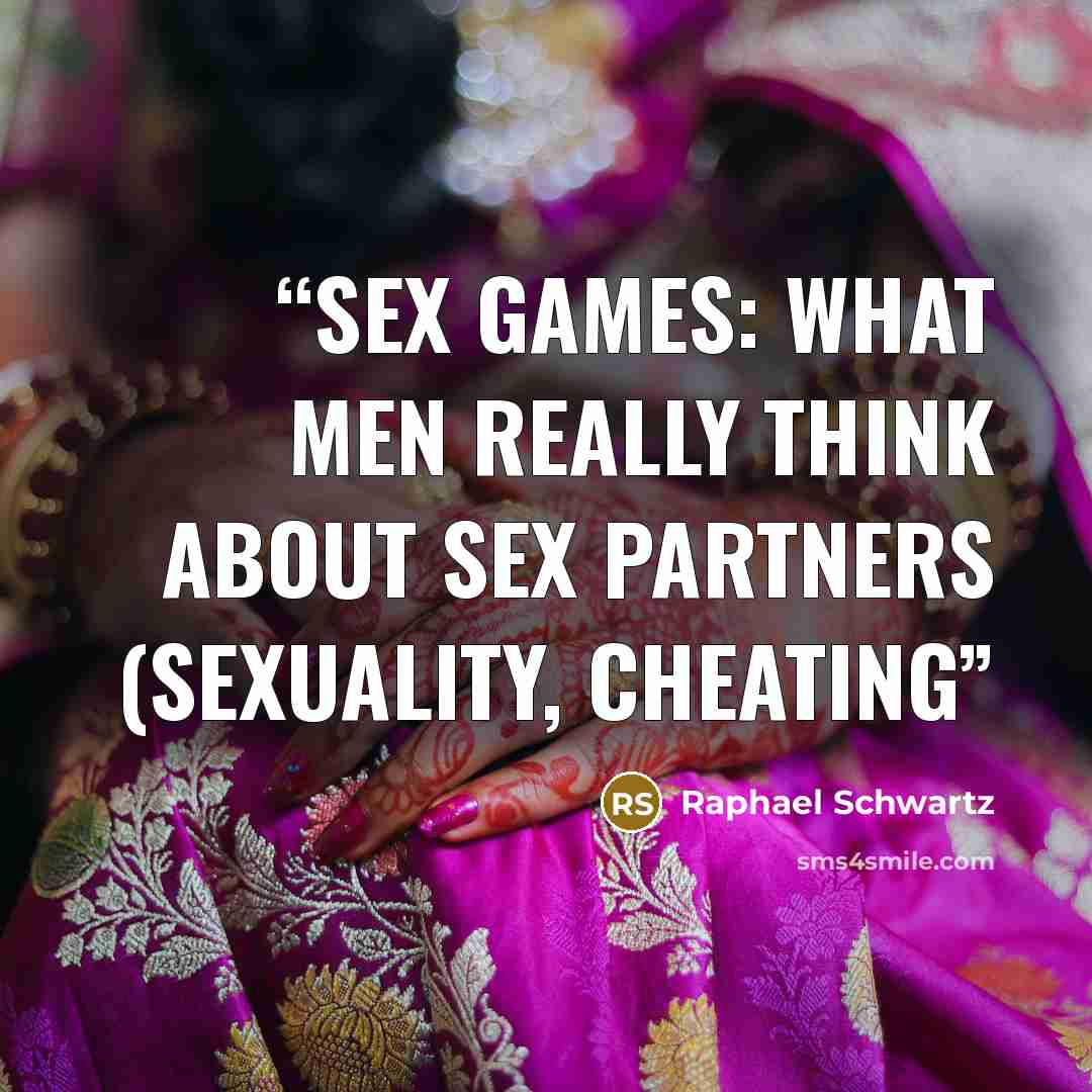 “Sex Games: What Men Really Think About Sex Partners (Sexuality, Cheating” quote by Raphael Schwartz
