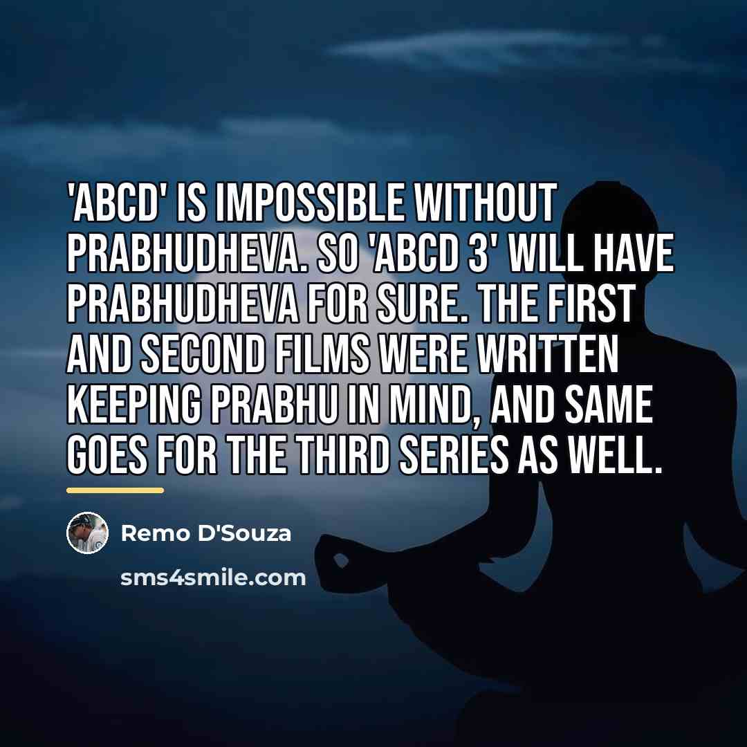 “'ABCD' is impossible without Prabhudheva. So 'ABCD 3' will have…” quote by Remo D'Souza