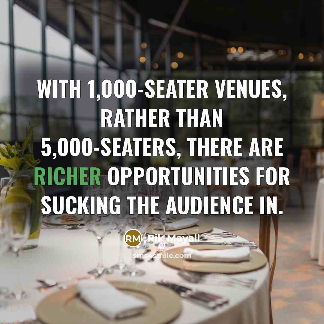 “With 1,000-seater venues, rather than 5,000-seaters, there are richer opportunities…” quote by Rik Mayall