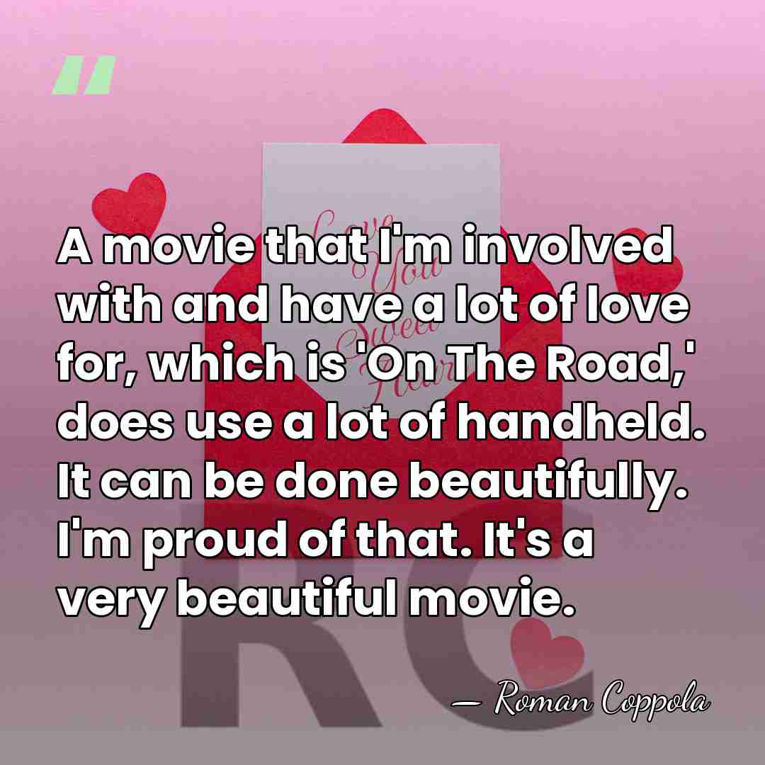 A movie that I'm involved with and have a lot of love&hellip; - Roman Coppola