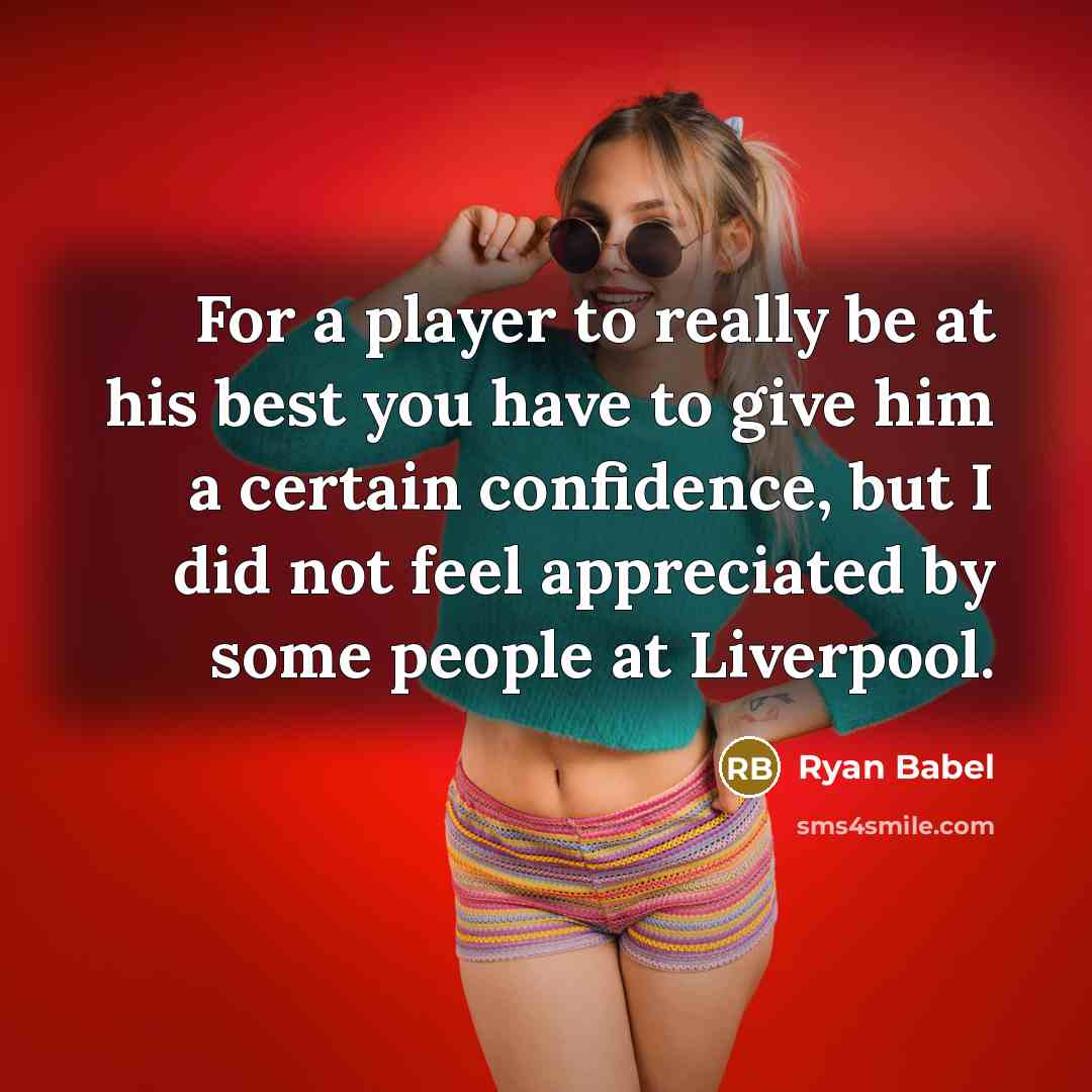“For a player to really be at his best you…” quote by Ryan Babel