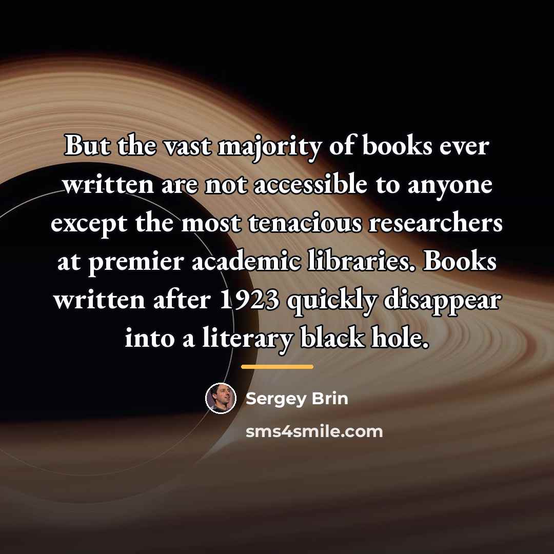 “But the vast majority of books ever written are not…” quote by Sergey Brin