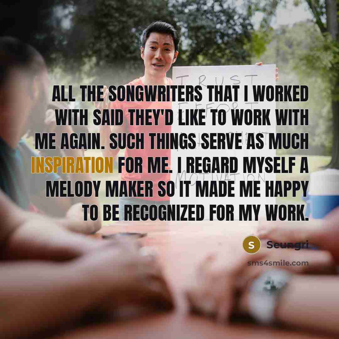 “All the songwriters that I worked with said they'd like…” quote by Seungri