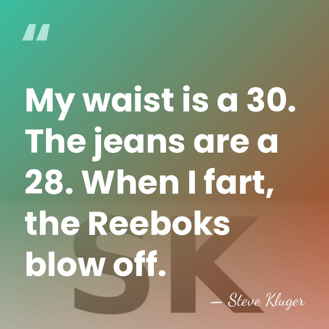 My waist is a 30. The jeans are a 28. When I&hellip; - Steve Kluger