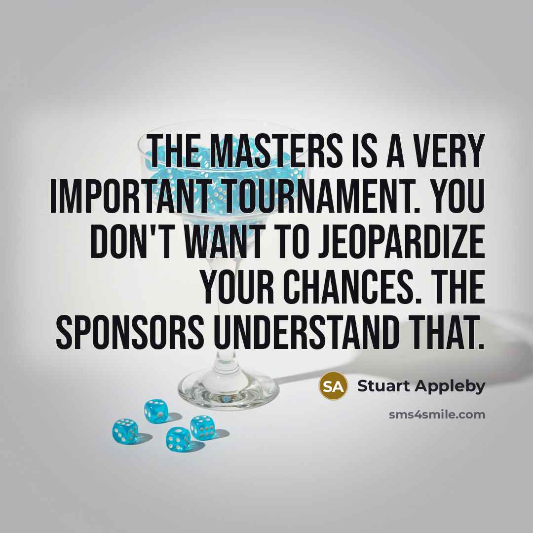 “The Masters is a very important tournament. You don't want…” quote by Stuart Appleby