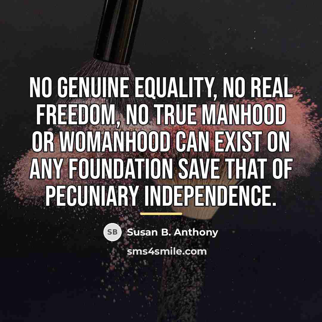 “No genuine equality, no real freedom, no true manhood or…” quote by Susan B. Anthony