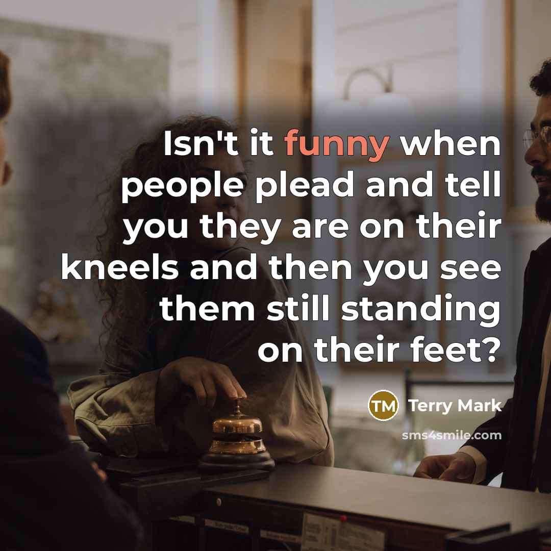 “Isn't it funny when people plead and tell you they…” quote by Terry Mark