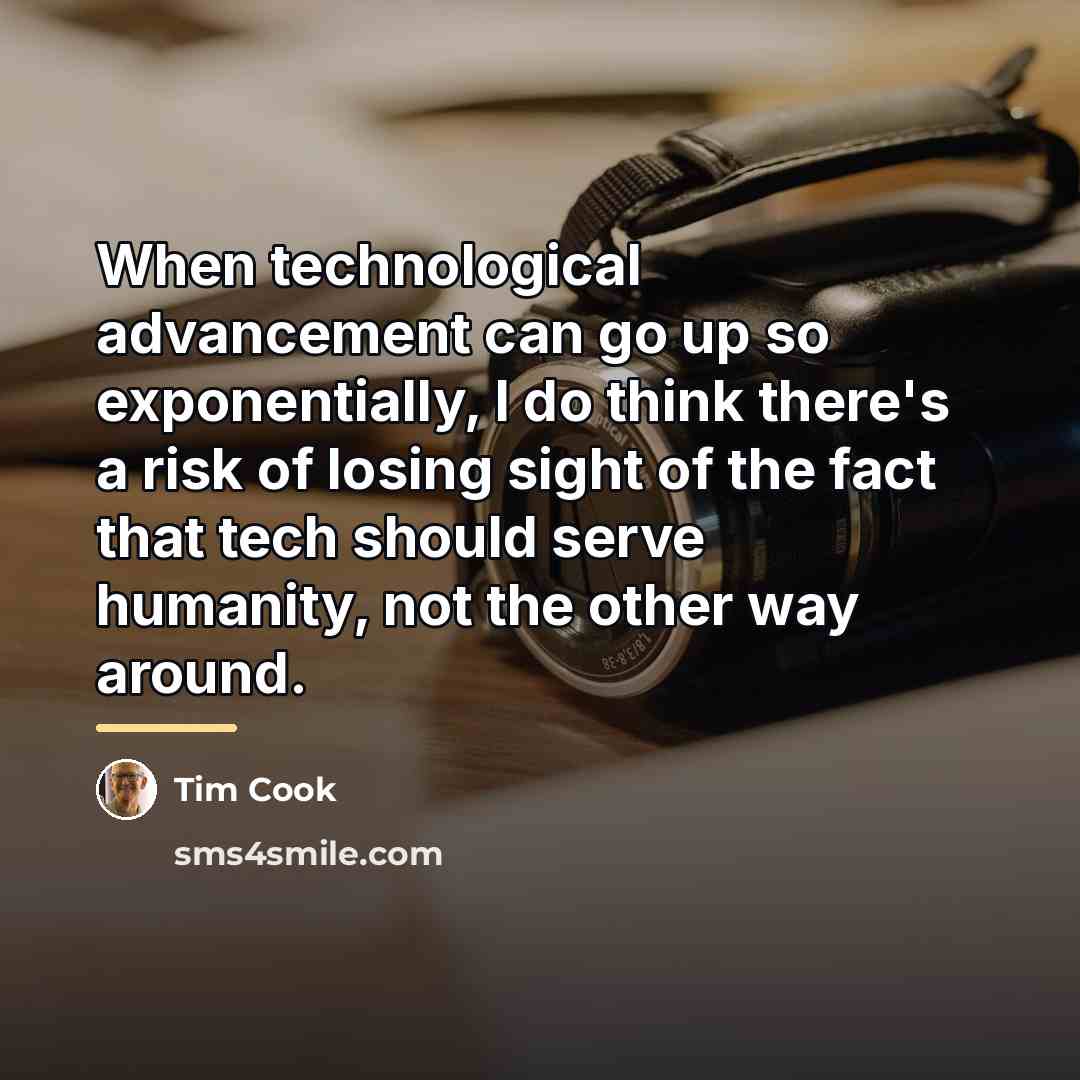 “When technological advancement can go up so exponentially, I do…” quote by Tim Cook