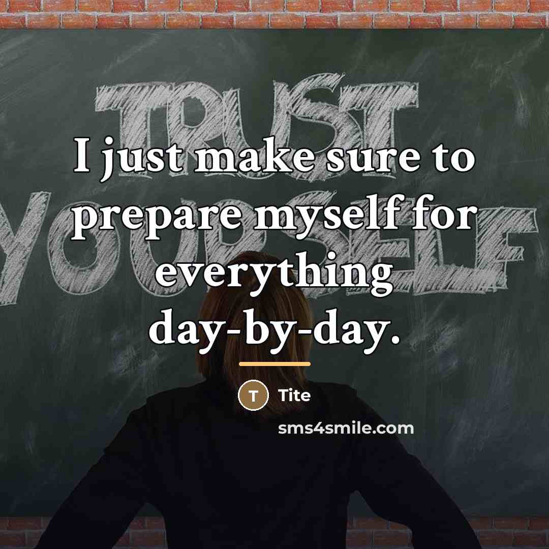 “I just make sure to prepare myself for everything day-by-day.…” quote by Tite