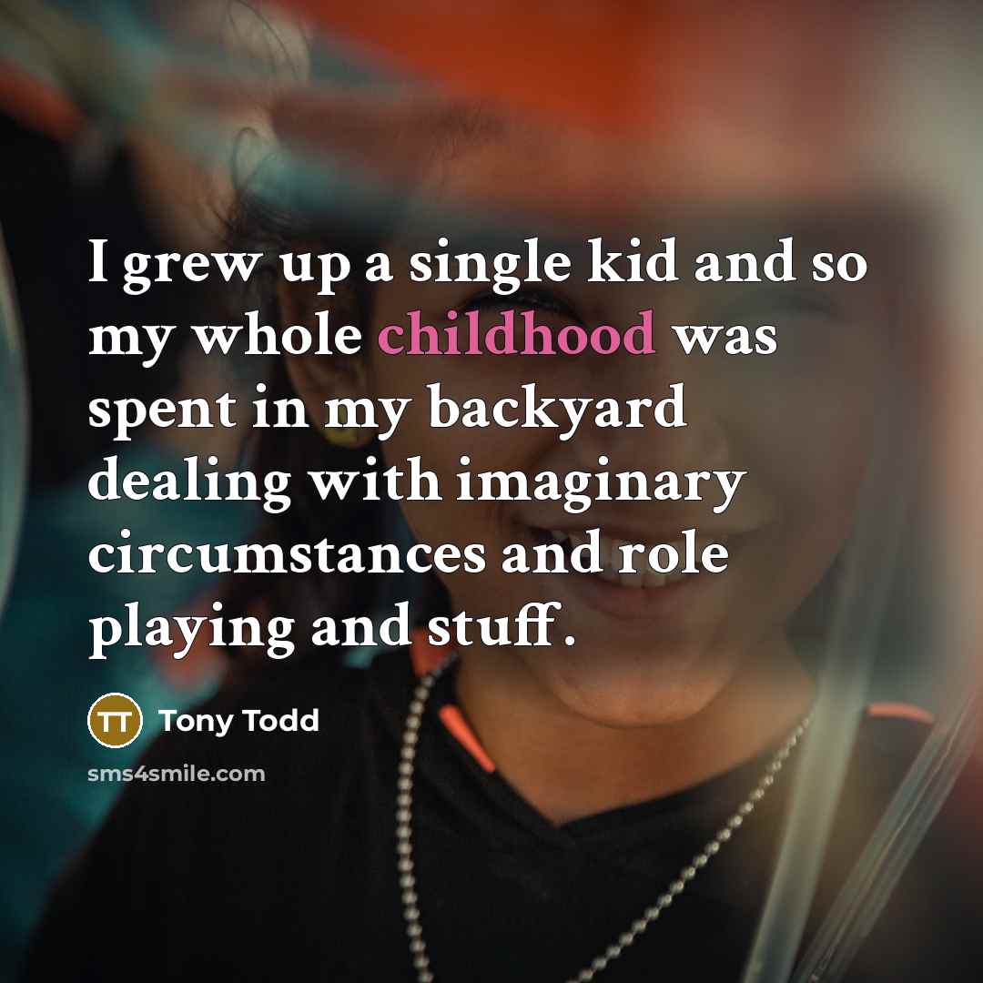 “I grew up a single kid and so my whole…” quote by Tony Todd