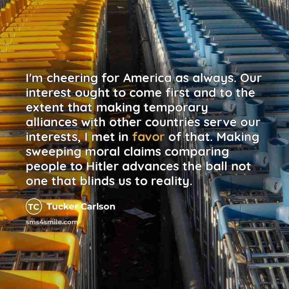 “I'm cheering for America as always. Our interest ought to…” quote by Tucker Carlson