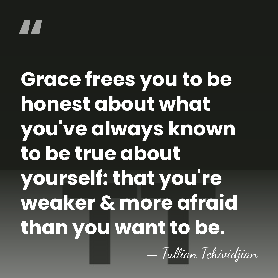 Grace frees you to be honest about what you've always known to&hellip; - Tullian Tchividjian