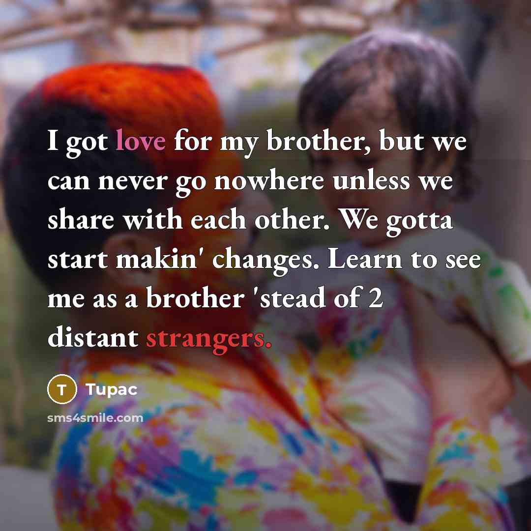 “I got love for my brother, but we can never…” quote by Tupac