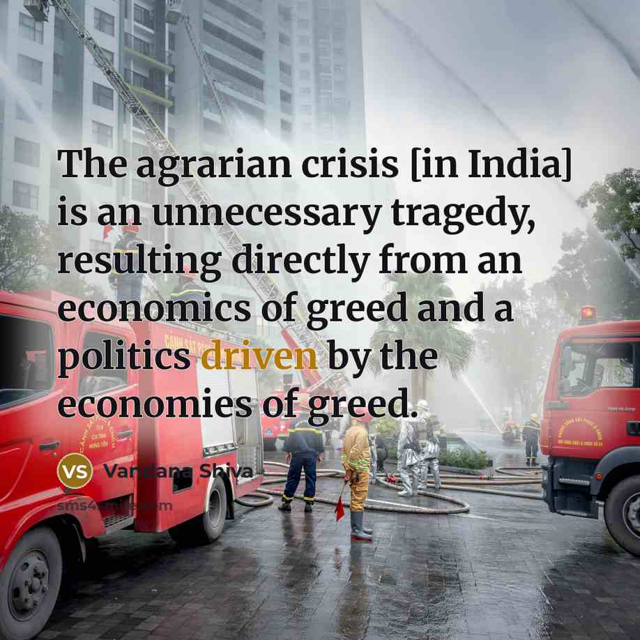 “The agrarian crisis [in India] is an unnecessary tragedy, resulting…” quote by Vandana Shiva