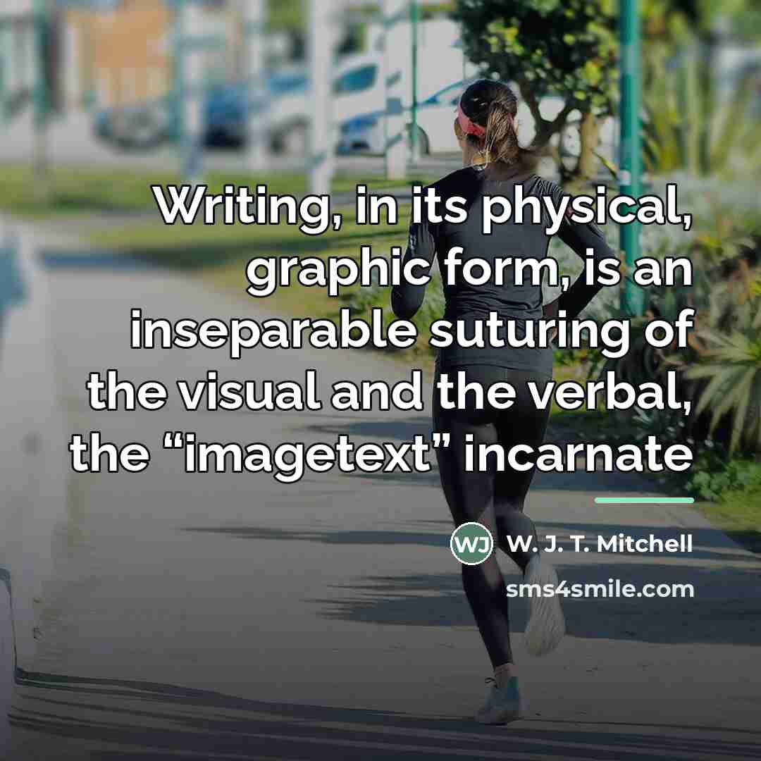 “Writing, in its physical, graphic form, is an inseparable suturing…” quote by W. J. T. Mitchell