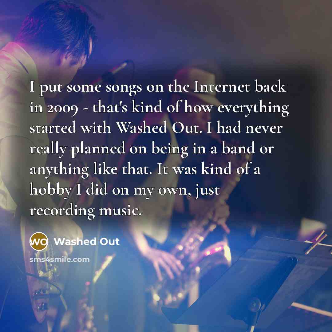 “I put some songs on the Internet back in 2009…” quote by Washed Out