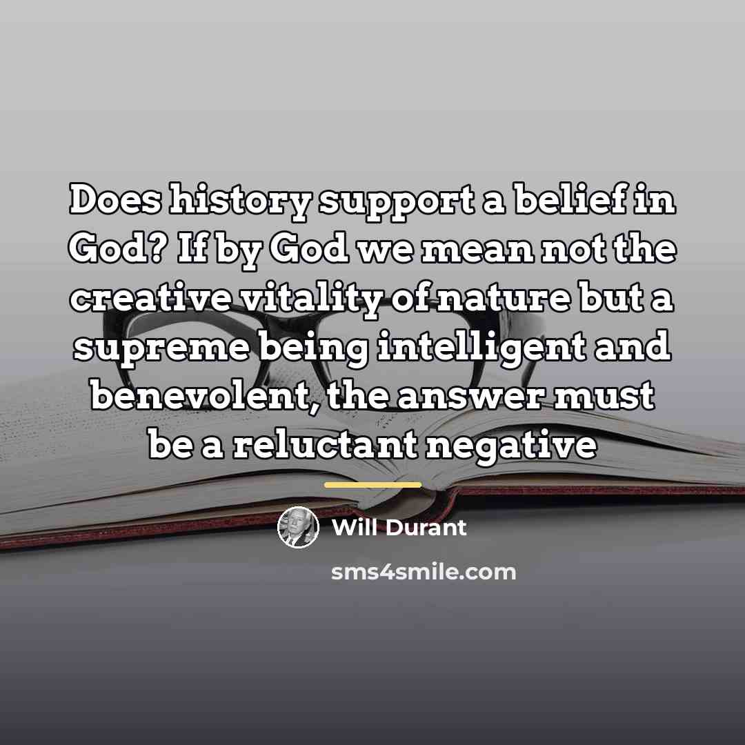 “Does history support a belief in God? If by God…” quote by Will Durant