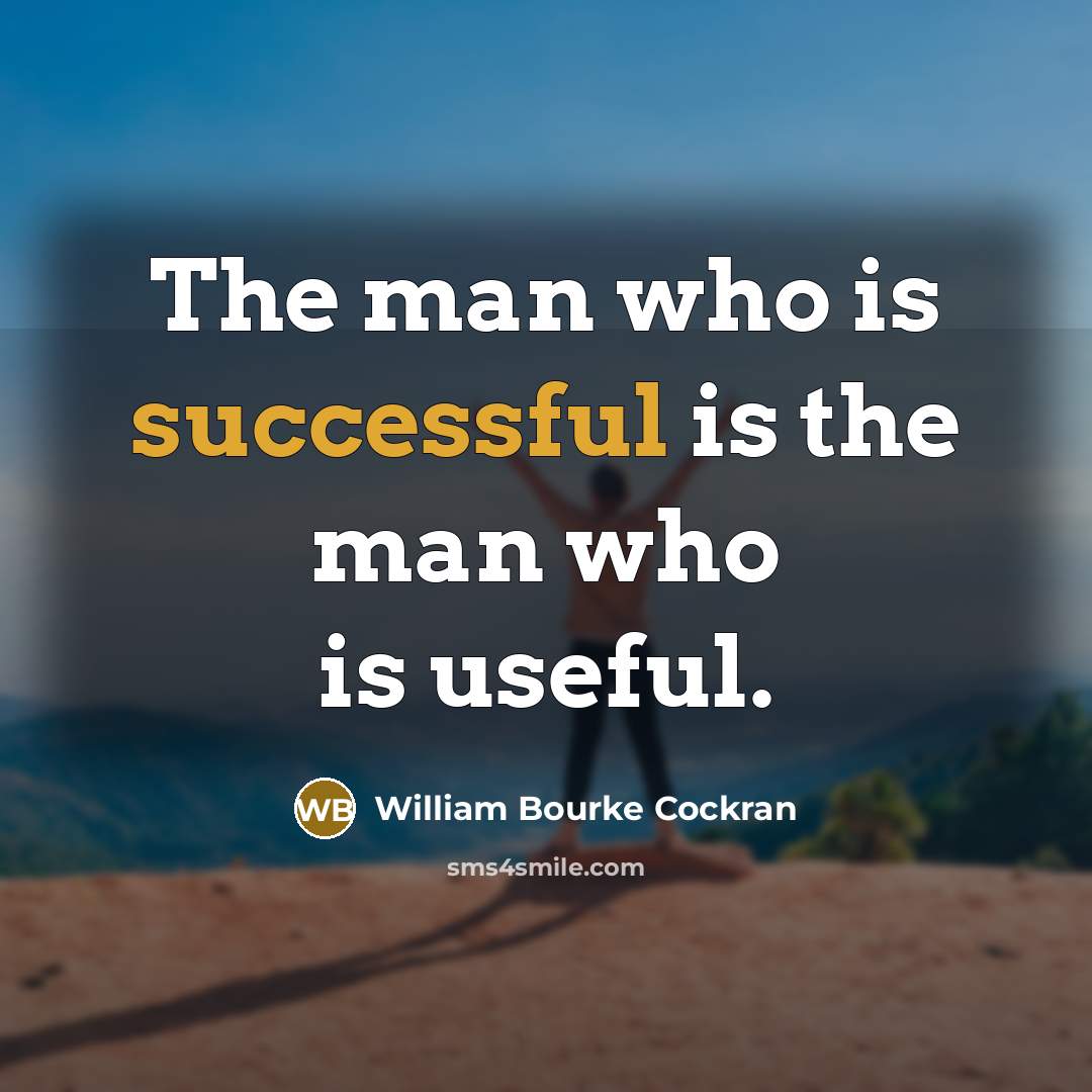 “The man who is successful is the man who is…” quote by William Bourke Cockran