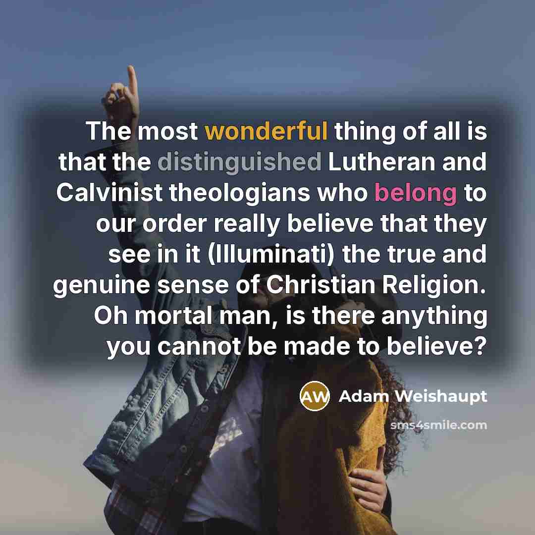 “The most wonderful thing of all is that the distinguished…” quote by Adam Weishaupt