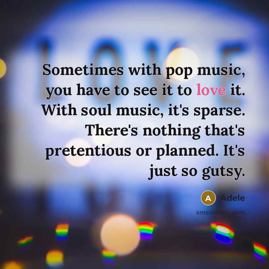 “Sometimes with pop music, you have to see it to…” quote by Adele