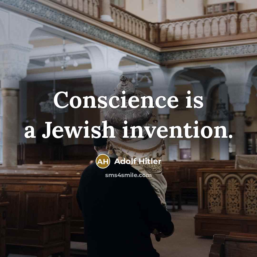 “Conscience is a Jewish invention.…” quote by Adolf Hitler