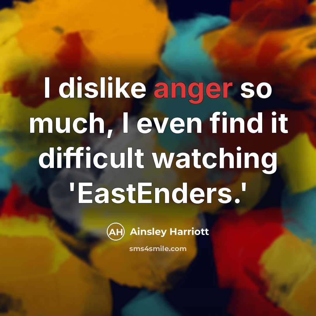 “I dislike anger so much, I even find it difficult…” quote by Ainsley Harriott