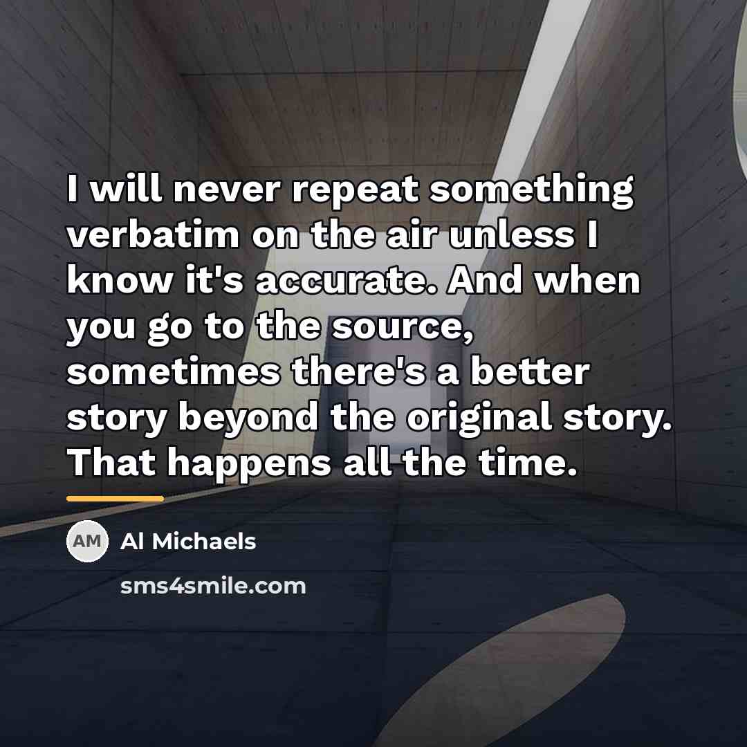 “I will never repeat something verbatim on the air unless…” quote by Al Michaels