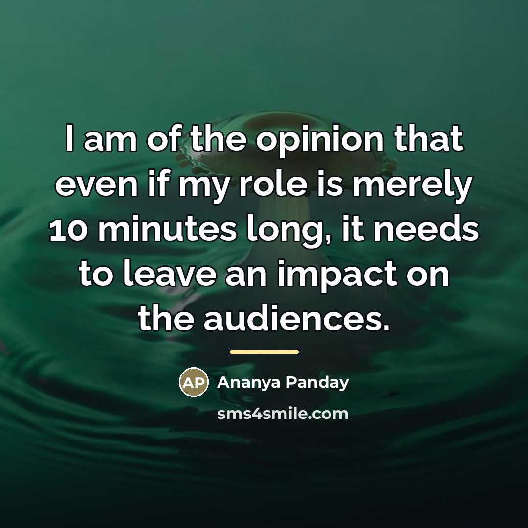 “I am of the opinion that even if my role…” quote by Ananya Panday