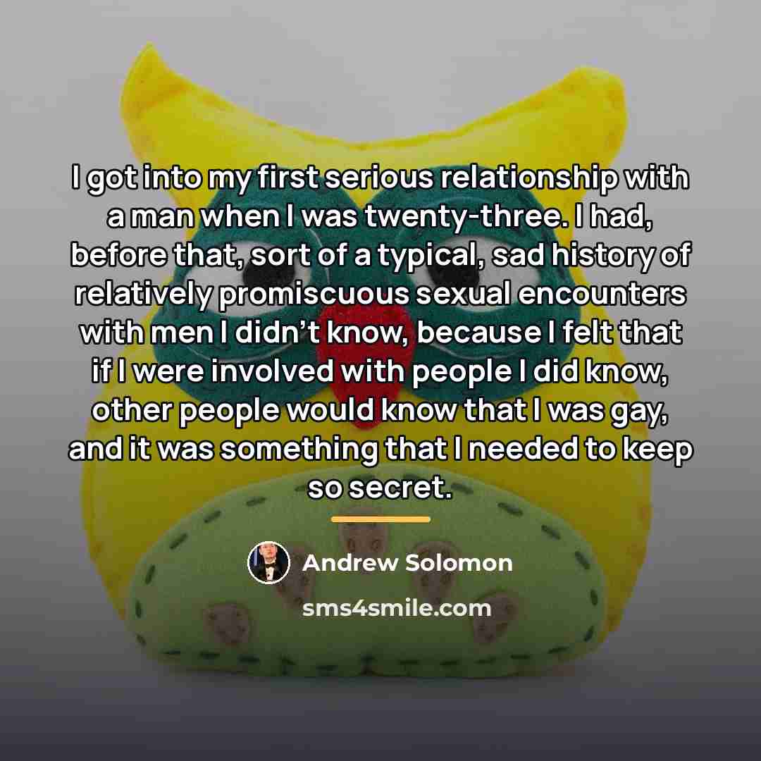 “I got into my first serious relationship with a man…” quote by Andrew Solomon